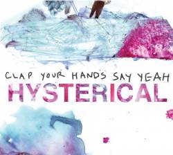 Clap Your Hands Say Yeah : Hysterical